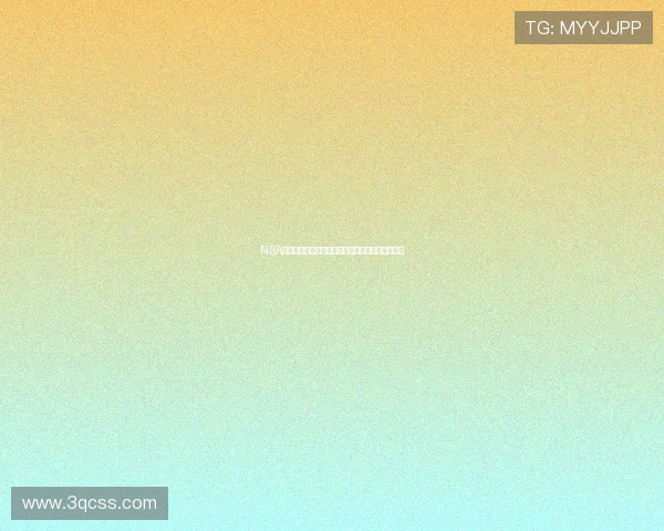 NBA雨燕直播免费在线观看高清赛事直播平台即时更新 NBA雨燕直播免费在线观看高清赛事直播平台即时更新